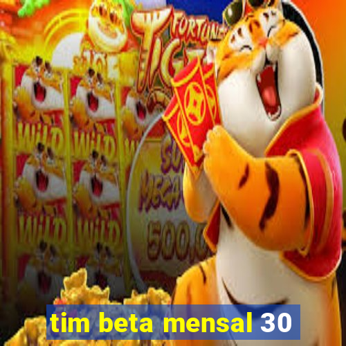 tim beta mensal 30